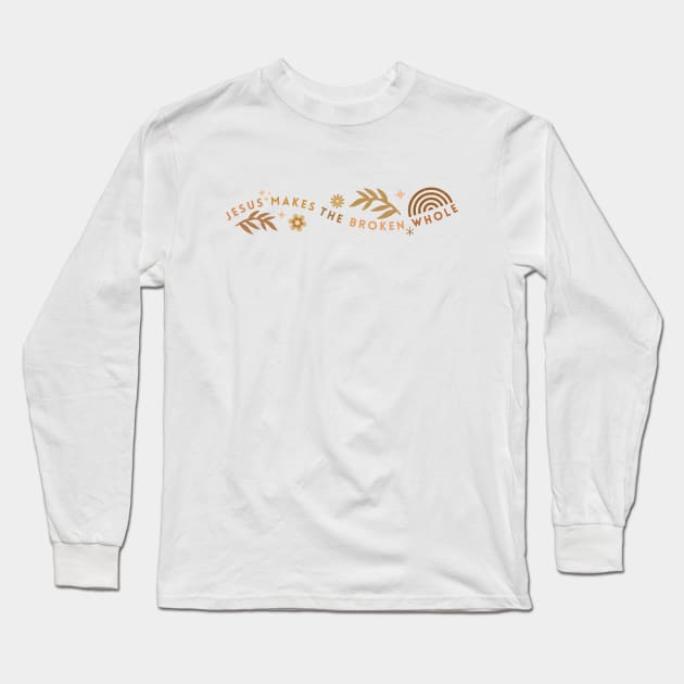 Jesus Makes The Broken Whole Long Sleeve T-Shirt by Heavenly Heritage